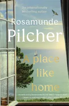 A Place Like Home. Brand new stories from beloved, internationally bestselling author Rosamunde Pilcher, Paperback/Rosamunde Pilcher