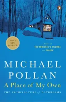 A Place of My Own: The Architecture of Daydreams, Paperback/Michael Pollan
