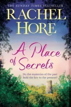 A Place of Secrets. Intrigue, secrets and romance from the million-copy bestselling author of The Hidden Years, Reissue, Paperback/Rachel Hore