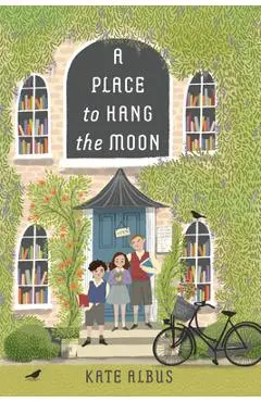 A Place to Hang the Moon - Kate Albus