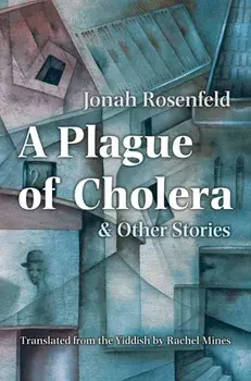 A Plague of Cholera and Other Stories, Paperback/Jonah Rosenfeld