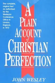 A Plain Account of Christian Perfection, Paperback/John Wesley