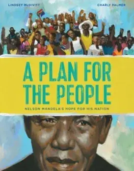 A Plan for the People: Nelson Mandela's Hope for His Nation, Hardcover/Lindsey McDivitt