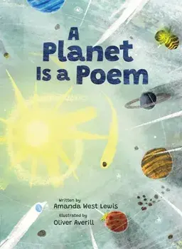 A Planet Is a Poem, Hardback/Amanda West Lewis