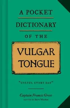 A Pocket Dictionary of the Vulgar Tongue: (funny Book of Vintage British Swear Words, 18th Century English Curse Words and Slang), Hardcover/Steve Mockus