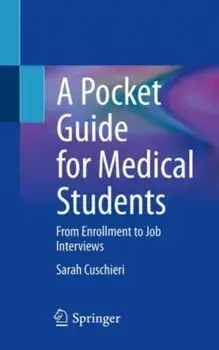 A Pocket Guide for Medical Students. From Enrollment to Job Interviews, 1st ed. 2023, Paperback/Sarah Cuschieri