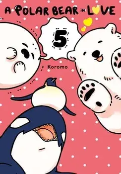 A Polar Bear in Love, Vol. 5, Paperback/Koromo
