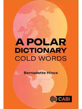 A Polar Dictionary. Cold Words, Hardback/Dr Bernadette Hince