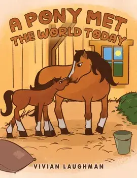 A Pony Met the World Today, Hardback/Vivian Laughman