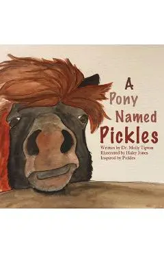A Pony Named Pickles - Molly Tipton