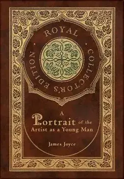 A Portrait of the Artist as a Young Man (Royal Collector's Edition) (Case Laminate Hardcover with Jacket), Hardcover/James Joyce
