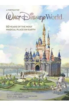 A Portrait of Walt Disney World: 50 Years of the Most Magical Place on Earth - Kevin Kern