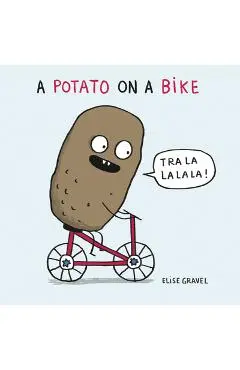 A Potato on a Bike - Elise Gravel
