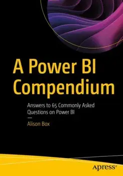 A Power BI Compendium. Answers to 65 Commonly Asked Questions on Power BI, 1st ed., Paperback/Alison Box