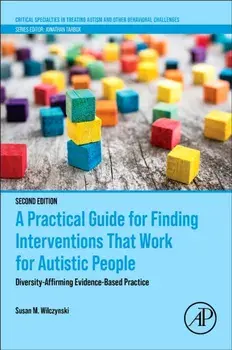 A Practical Guide for Finding Interventions That Work for Autistic People. Diversity-Affirming Evidence-Based Practice, 2 ed, Paperback/***