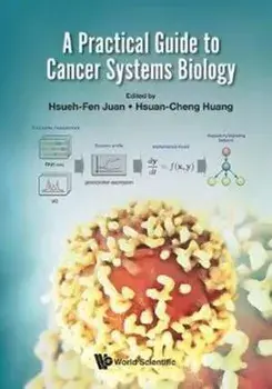 A Practical Guide to Cancer Systems Biology, Hardcover/Hsueh-Fen Juan