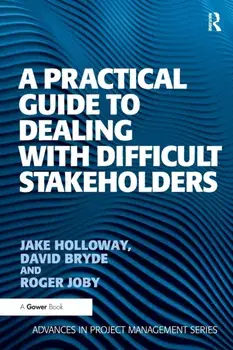 A Practical Guide to Dealing with Difficult Stakeholders, Paperback/David Bryde