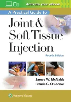 A Practical Guide to Joint & Soft Tissue Injection. 4 ed, Paperback/Dr. James W., M.D. McNabb