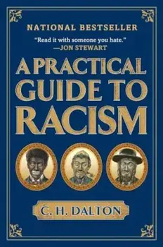 A Practical Guide to Racism, Paperback/C. H. Dalton