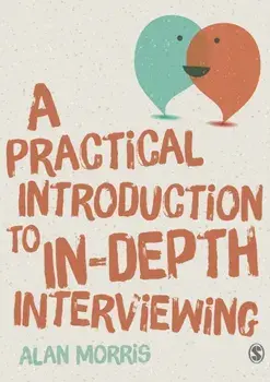 A Practical Introduction to In-depth Interviewing, Paperback/Alan Morris