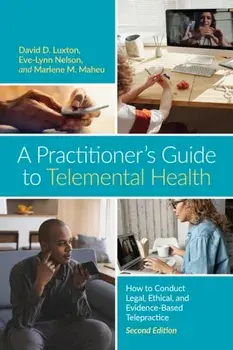 A Practitioner's Guide to Telemental Health. How to Conduct Legal, Ethical, and Evidence-Based Telepractice, 2 ed, Paperback/Marlene Maheu