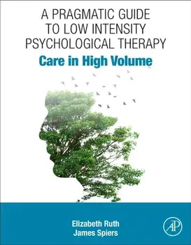 A Pragmatic Guide to Low Intensity Psychological Therapy. Care in High Volume, Paperback/***