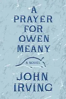 A Prayer for Owen Meany, Hardcover/John Irving
