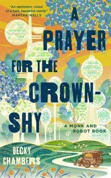 A Prayer for the Crown-Shy, Hardback/Becky Chambers