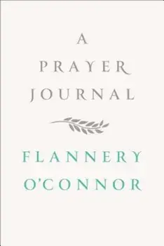 A Prayer Journal, Hardcover/Flannery O'Connor