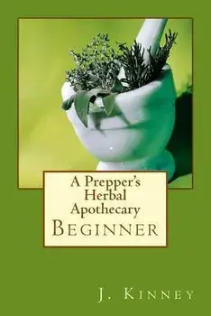 A Prepper's Herbal Apothecary, Paperback/Julie Kinney
