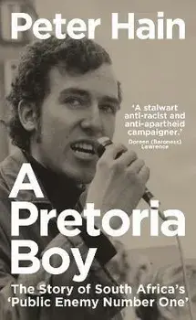 A Pretoria Boy. The Story of South Africa's 'Public Enemy Number One', Paperback/Peter Hain