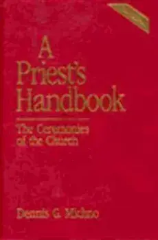 A Priest's Handbook: The Ceremonies of the Church, Third Edition, Hardcover/Dennis Michno