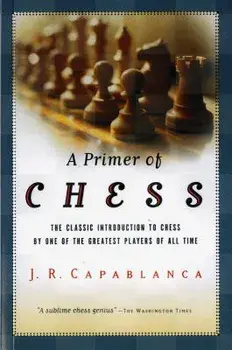 A Primer of Chess, Paperback/Jose R. Capablanca
