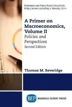 A Primer on Macroeconomics, Second Edition, Volume II: Policies and Perspectives, Paperback/Thomas M. Beveridge