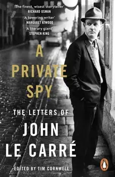 A Private Spy. The Letters of John le Carre 1945-2020, Paperback/John le Carre