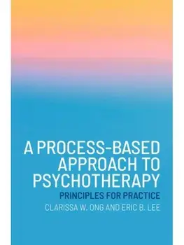 A Process-Based Approach to Psychotherapy. Principles for Practice, Paperback/***