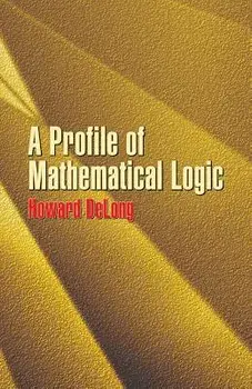 A Profile of Mathematical Logic, Paperback/Howard DeLong