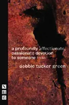 a profoundly affectionate, passionate devotion to someone (-noun), Paperback/debbie tucker green