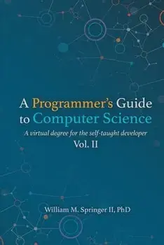 A Programmer's Guide to Computer Science Vol. 2, Paperback/William M. Springer