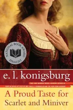 A Proud Taste for Scarlet and Miniver, Paperback/E. L. Konigsburg