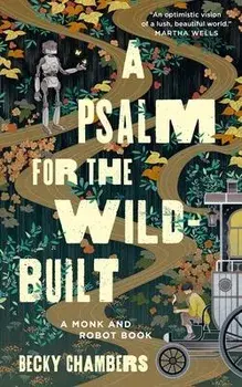 A Psalm for the Wild-Built, Hardcover/Becky Chambers