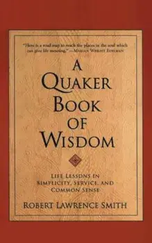 A Quaker Book of Wisdom, Paperback/Robert Lawrence Smith