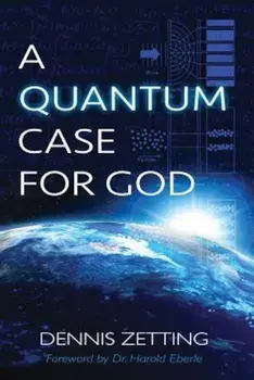 A Quantum Case for God, Paperback/Dennis Zetting