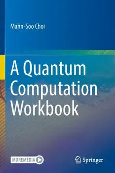 A Quantum Computation Workbook. 1st ed. 2022, Paperback/Mahn-Soo Choi