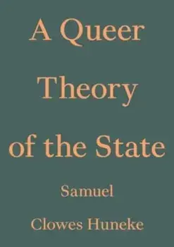 A Queer Theory of the State, Paperback/Samuel Clowes Huneke