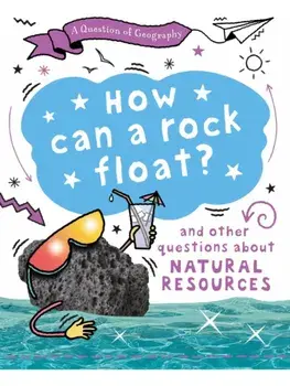 A Question of Geography: How Can a Rock Float?. and other questions about natural resources, Paperback/Clive Gifford