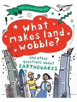 A Question of Geography: What Makes Land Wobble?. and other questions about earthquakes, Paperback/Tony Richardson