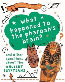 A Question of History: What happened to the pharaoh's brain? And other questions about ancient Egypt, Paperback/Tim Cooke