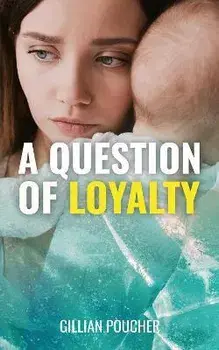 A Question of Loyalty, Paperback/Gillian Poucher