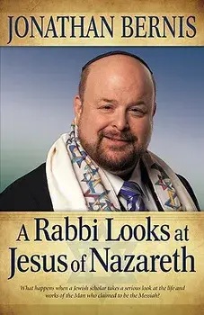 A Rabbi Looks at Jesus of Nazareth, Paperback/Jonathan Bernis